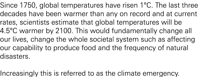 Since 1750, global temperatures have risen 1°C. The last three decades have been warmer than any on record and at cur...