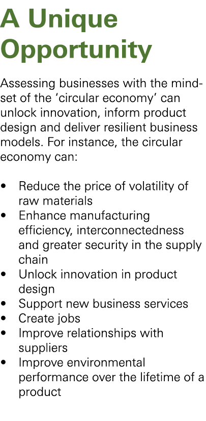 A Unique Opportunity Assessing businesses with the mind-set of the ‘circular economy’ can unlock innovation, inform ...